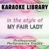 Karaoke Library - In the Style of My Fair Lady (Karaoke & Professional Performance Tracks)